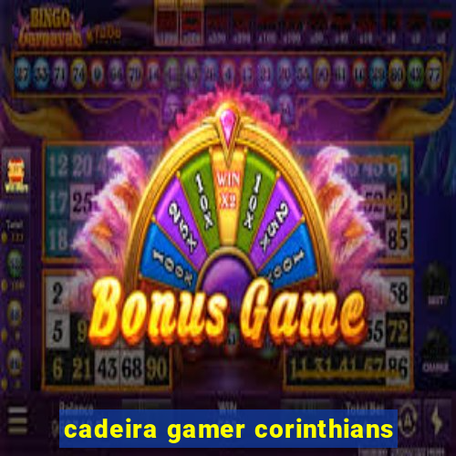 cadeira gamer corinthians